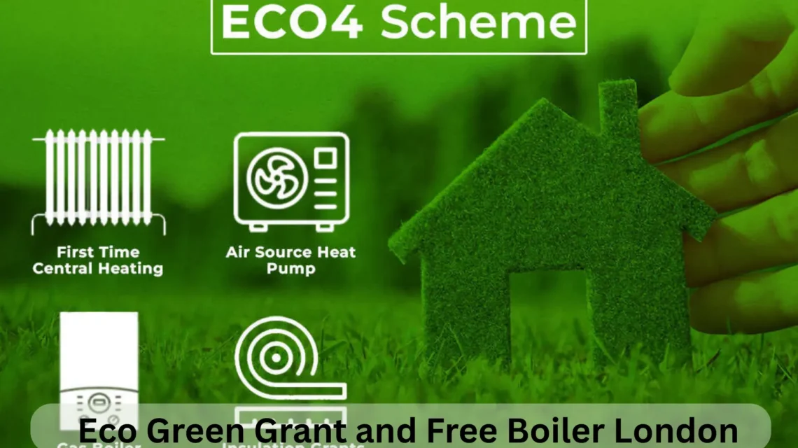 Eco Green Grant and Free Boiler London