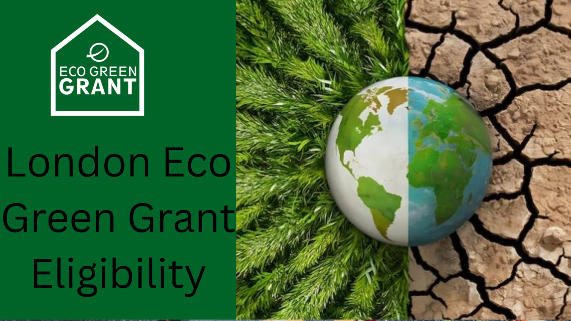 Eco Green Grant Eligibility in London