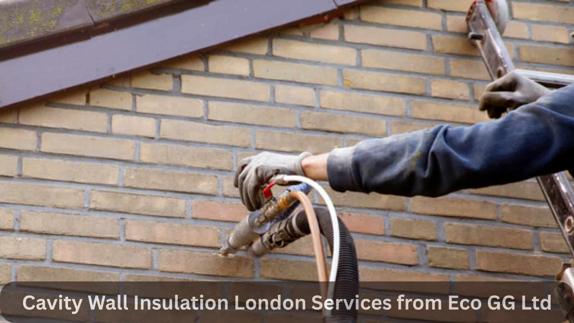 Cavity Wall Insulation London Services from Eco GG Ltd