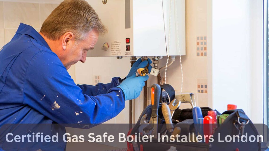 Certified Gas Safe Boiler Installers London