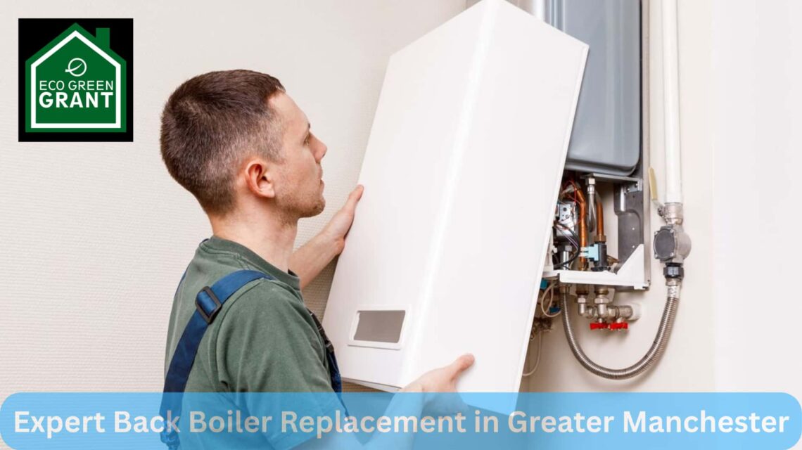 Expert Back Boiler Replacement in Greater Manchester 1 Expert Back Boiler Replacement in Greater Manchester