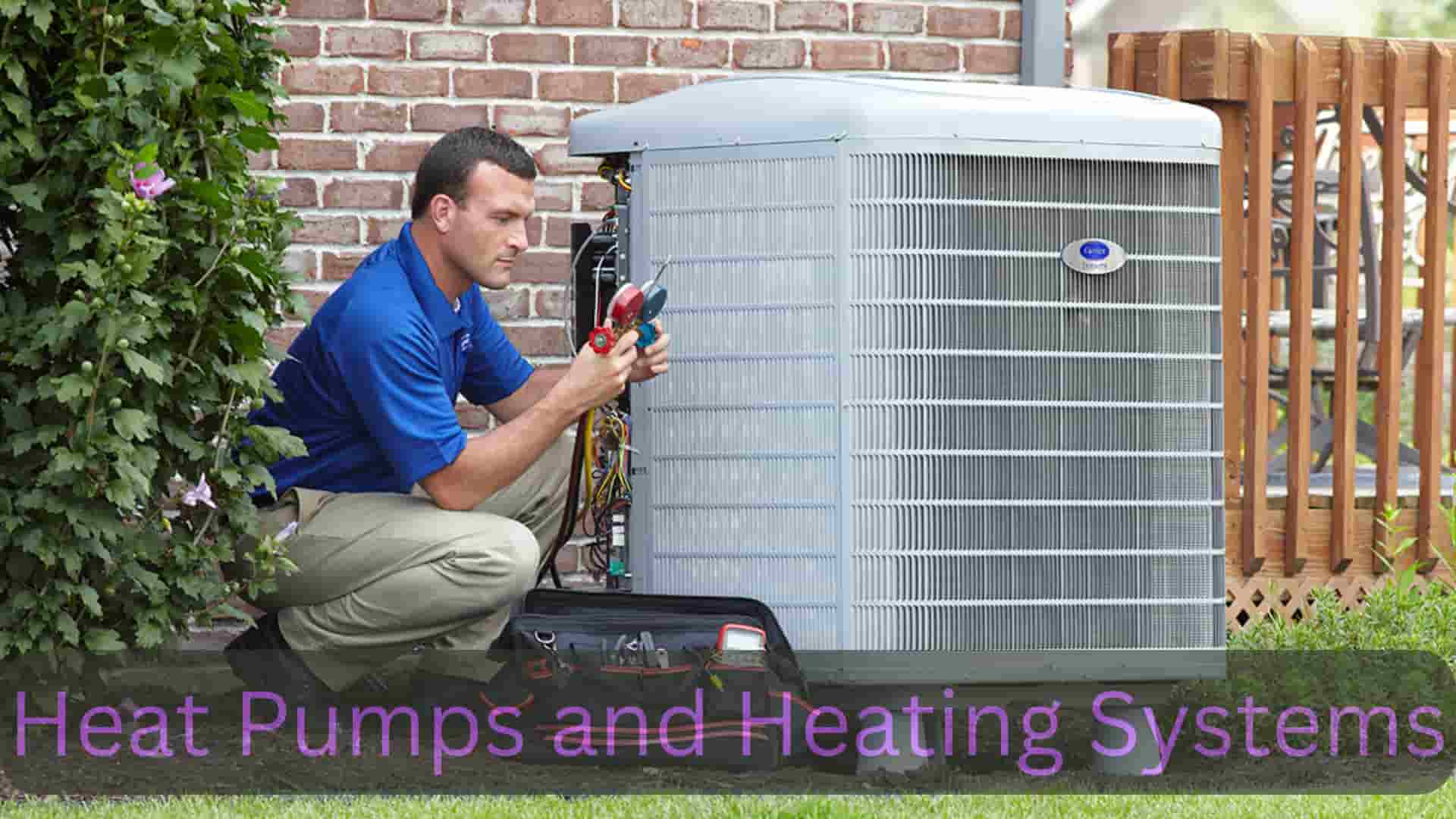 Heat Pumps and Heating Systems